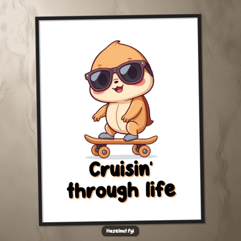 Funny hazelnut wearing sunglasses, riding a tiny skateboard, displayed as a vibrant poster, adding humor to wall decor.