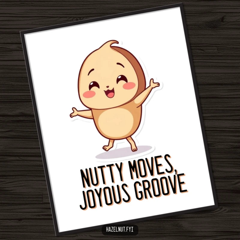 Funny Free Printable Wall Art: A smiling hazelnut character doing a silly dance with tiny feet