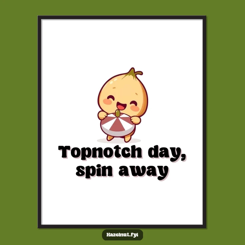 Free Printable Wall Art: Humorous Spinning Top Hazelnut Happy Downloadable Art