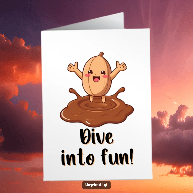 Funny Free Printable Birthday Card: A joyous hazelnut with arms wide leaps into a luscious pool of melted chocolate.