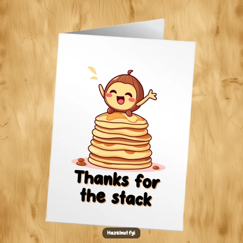 Funny Free Printable Thank You Card: A playful hazelnut character stands dramatically on a very tall stack of pancakes.