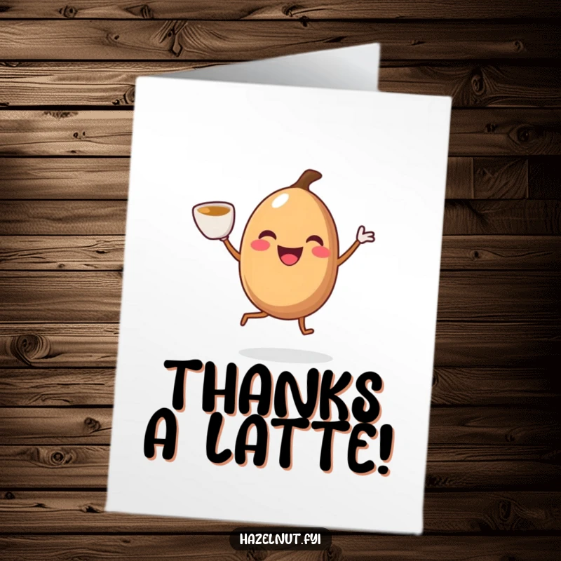 Funny Free Printable Thank You Card: A smiling hazelnut with legs joyfully dances with a coffee cup.