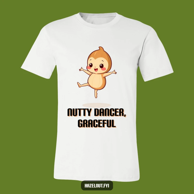 Funny Hazelnut Dancer T-Shirt - Pirouette with Joy - Ideal Gift